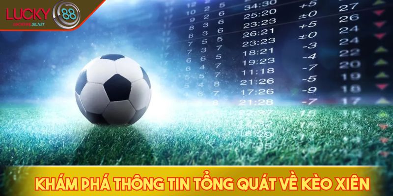 Khám phá thông tin tổng quát về kèo xiên