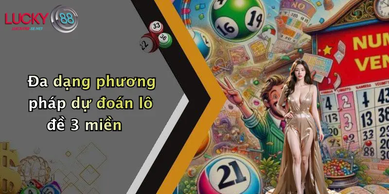 Đa dạng phương pháp dự đoán lô đề 3 miền